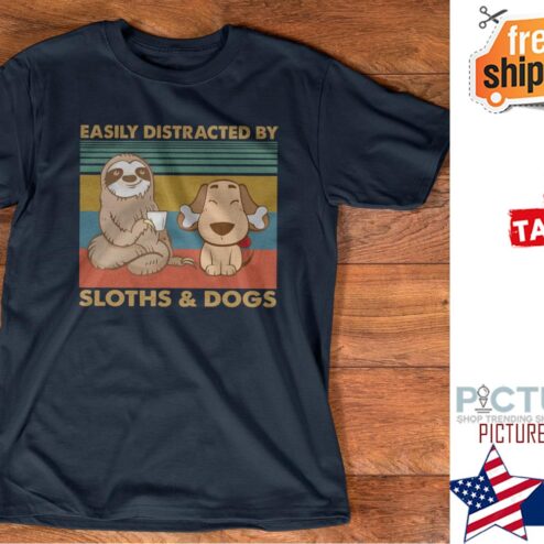 Easily distracted by sloths and dogs vintage shirt