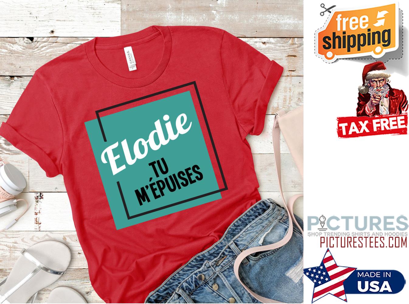 Elodie tu m'epuises shirt