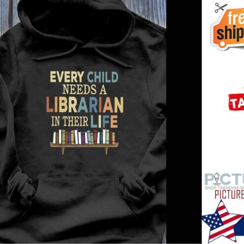 Every child needs a librarian in their life shirt