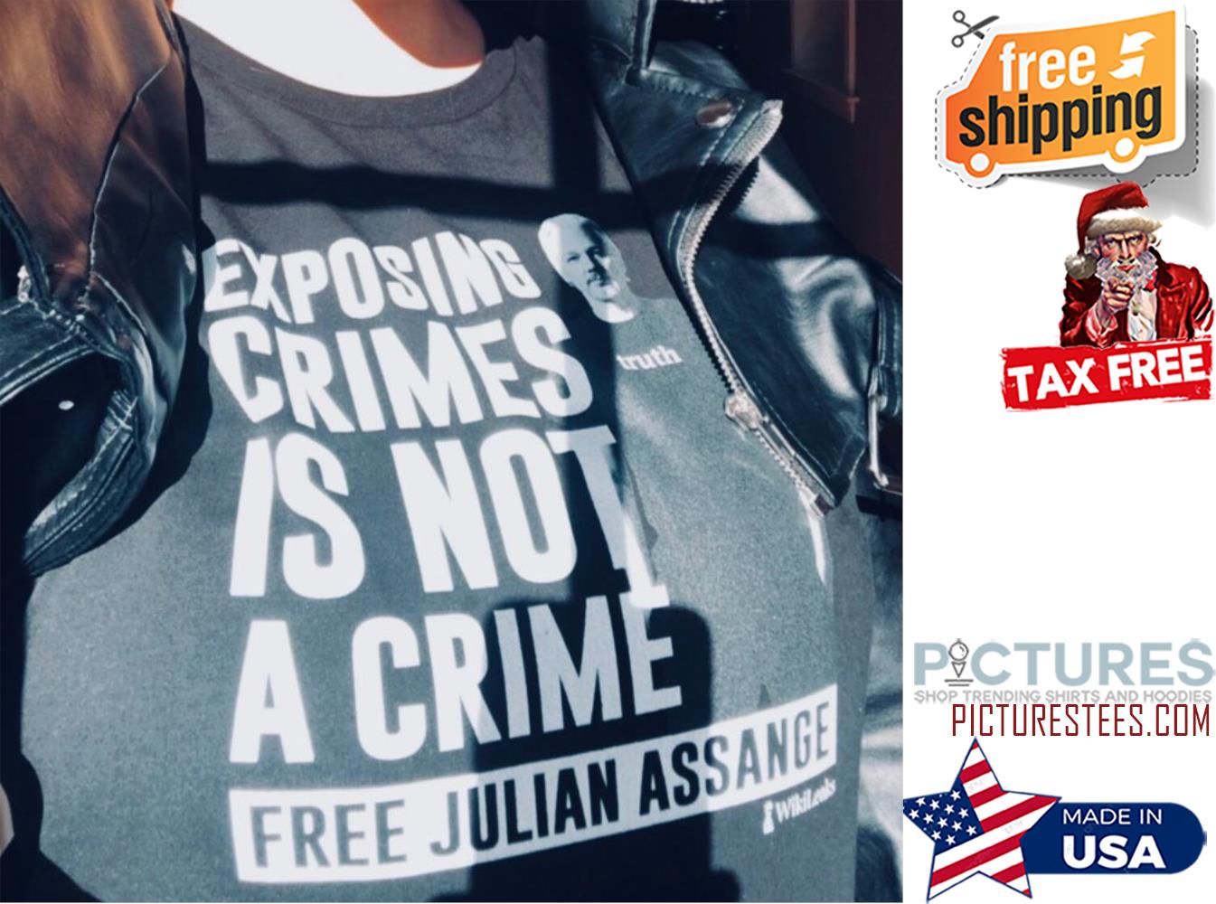 Exposing crimes is not a crime free Julian Assange shirt
