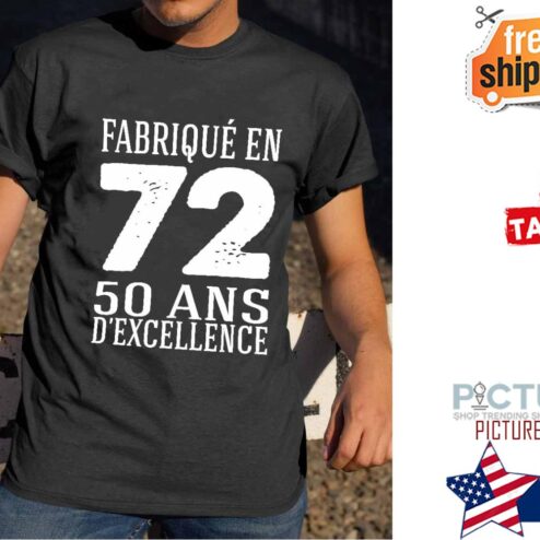 Fabrique en 72 50 ans d'excellence shirt