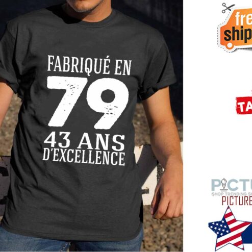 Fabrique en 79 43 ans d'excellence shirt