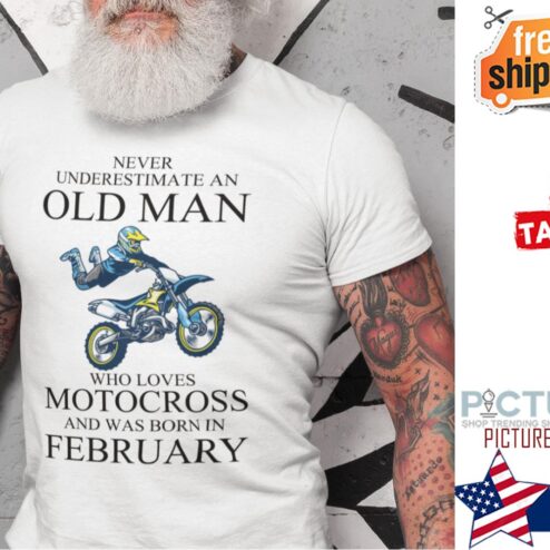 February Never Underestimate An Old Man Who Loves Motocross Shirt