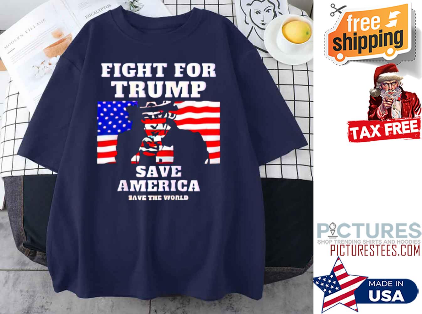 Fight For Trump Save America Save The World American Flag shirt