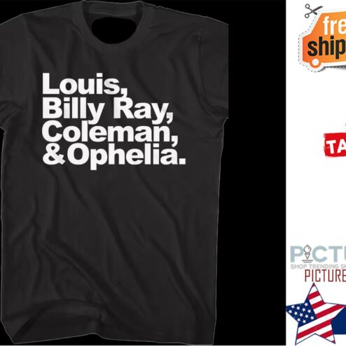 Four Names Louis, Billy Ray, Coleman and Ophelia shirt