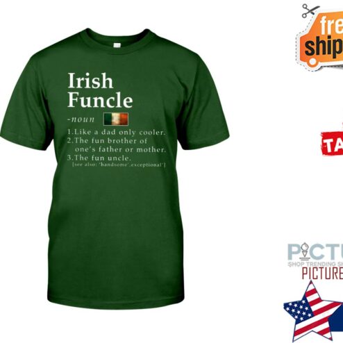 Frank Irish Funcle noun like a dad only cooler the fun brother of one's father or mother the fun uncle shirt