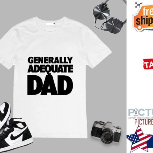 Generally Adequate Dad shirt