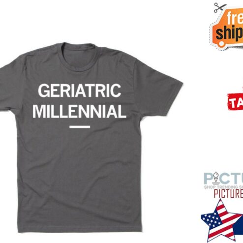 Geriatric millennial shirt
