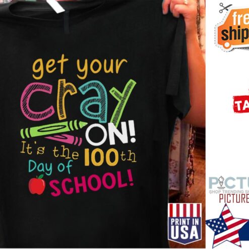 Get your cray on it's the 100th day of school shirt