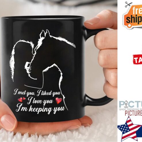 Girl kiss horse I met you I like you I love you i'm keeping you mug