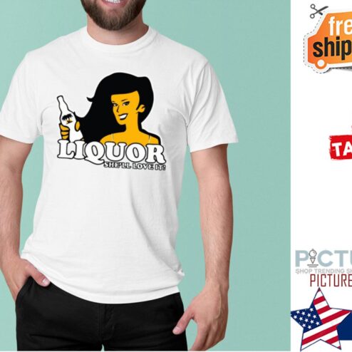 Girl Liquor where she likes it shirt