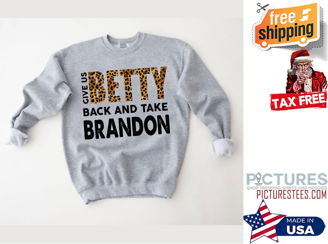 Give Us Betty Back And Take Brandon Sweatshirtt