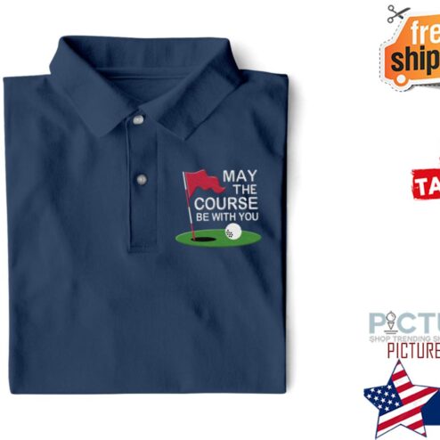 Golf may the course be with you shirt