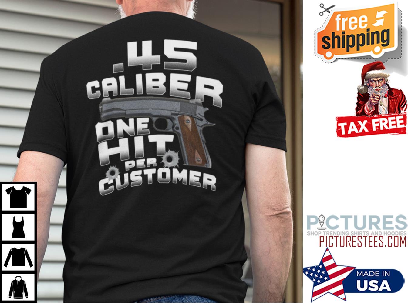 Gun 45 Caliber One Hit Per Customer Shirt