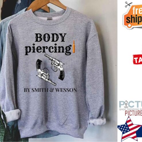 Guns Body Piercing By Smith And Wesson shirt