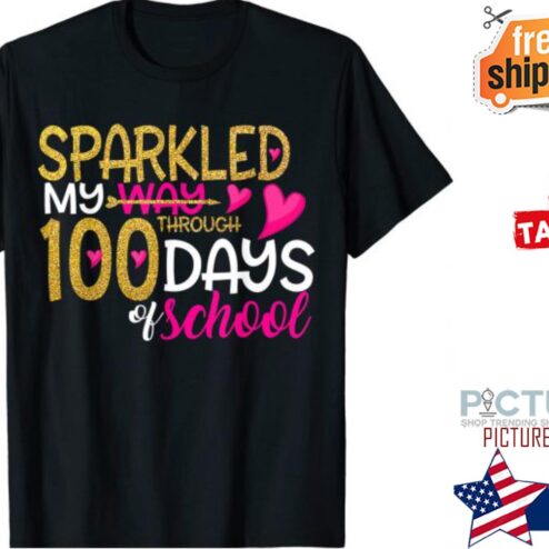 Happy 100th Day Sparkled My Way Through 100 Days Of School T-Shirt