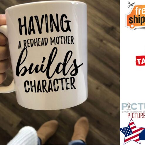 Having a redhead mother builds character mug