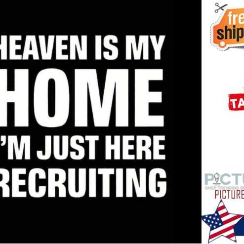 Heaven is my home i'm just here recruiting shirt