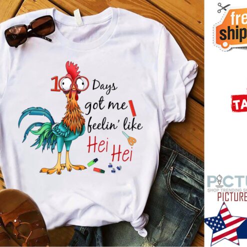 Hei hei 100th days got me feelin' like shirt