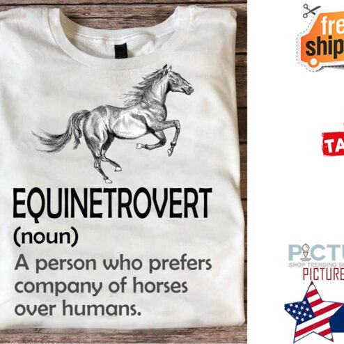 Horse equinetrovert noun a person who prefers company of horses over humans shirt