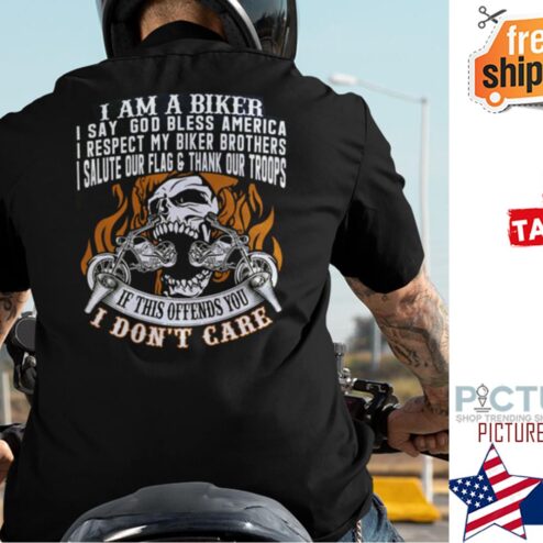 I Am A Biker I Say God Bless America I Respect My Biker Brother Shirt