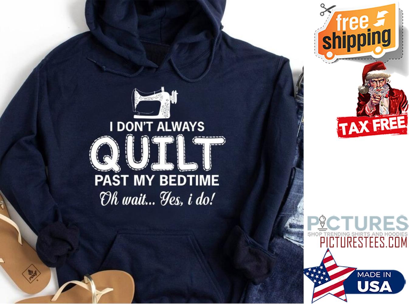 I don't always quilt pass my bedtime oh wait yes I do hoodie