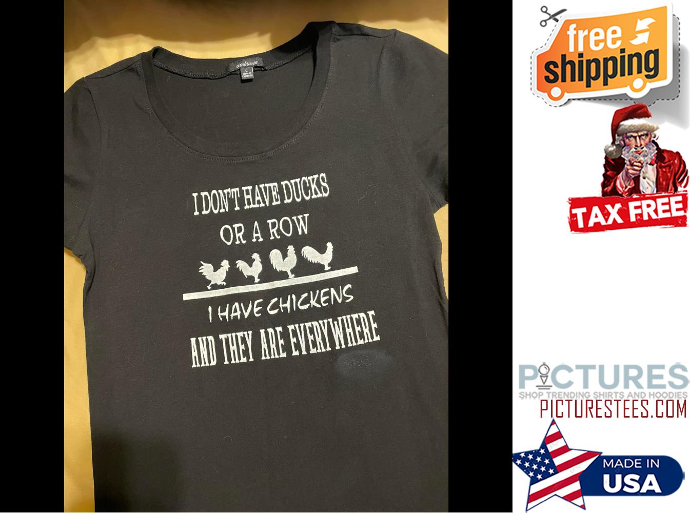 I don't have ducks or a row I have chickens and they are everywhiere shirt