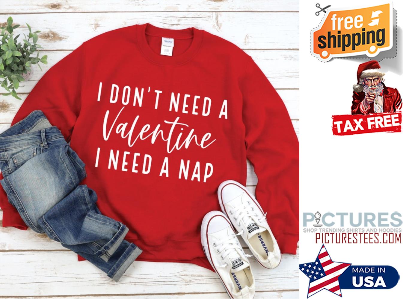 I Don't Need A Valentine I need a Nap Valentine's day shirt