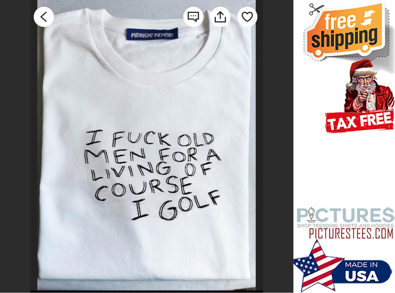 I fuck old men for a living of course I golf shirt