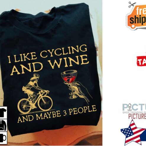 I like cycling and wine and maybe 3 people shirt