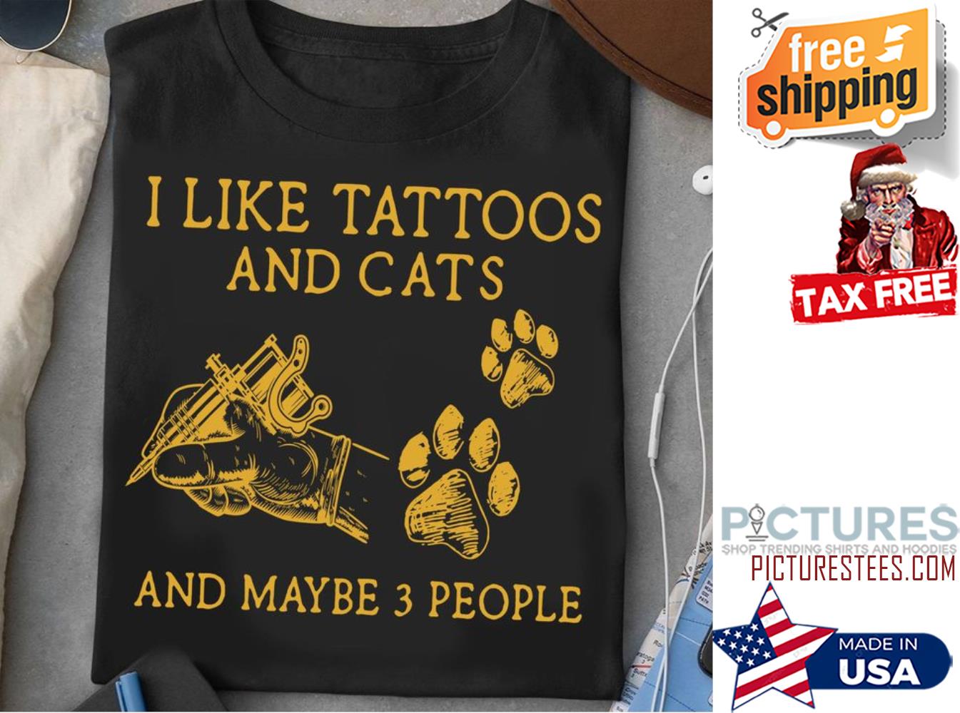 I like tattoos and cats and maybe 3 people shirt