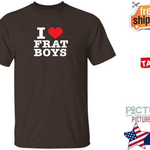 I Love Frat Boys Shirt
