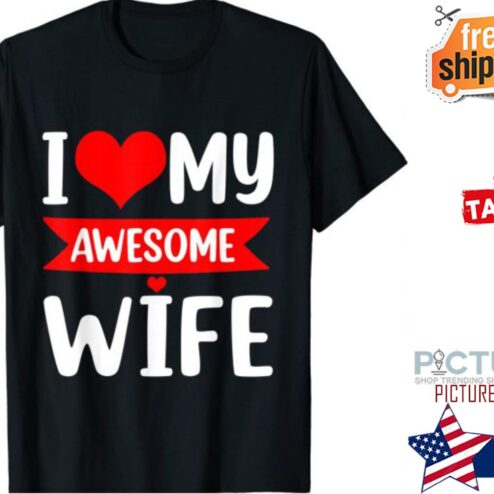I Love My Awesome Wife Happy Valentine's day shirt