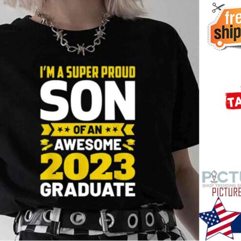 I'm a super Proud Son Of An Awesome 2023 Graduate shirt