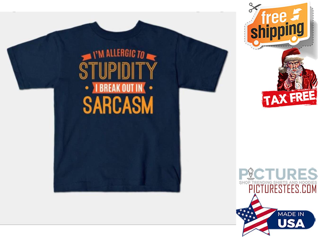 I'm allergic to stupidity I break out in Sarcasm shirt