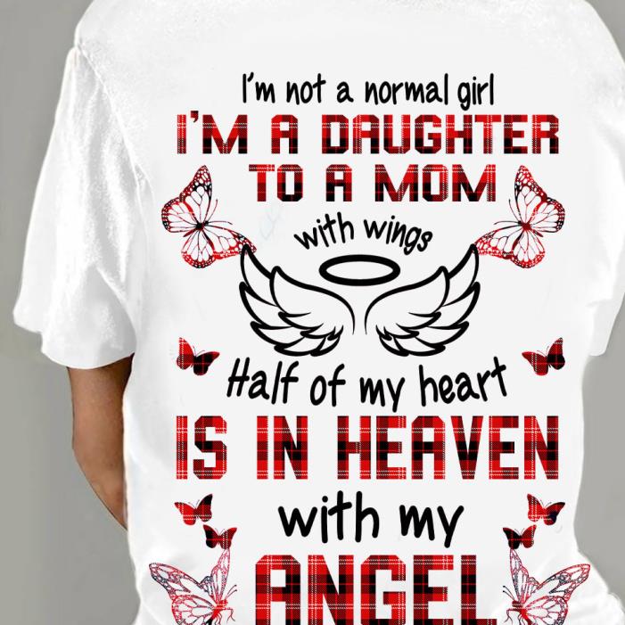 i-m-not-a-normal-girl-i-m-a-daughter-to-a-mom-with-wings-half-of-my-heart-is-in-heaven-with-my-angel-shirt-shirt.jpg I'm not a normal girl i'm a daughter to a mom with wings half of my heart is in heaven with my angel shirt 1 Picturestees Customized Gifts