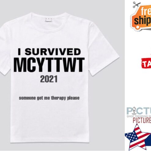 I survived MCYTTWT 2021 someone get me therapy please shirt