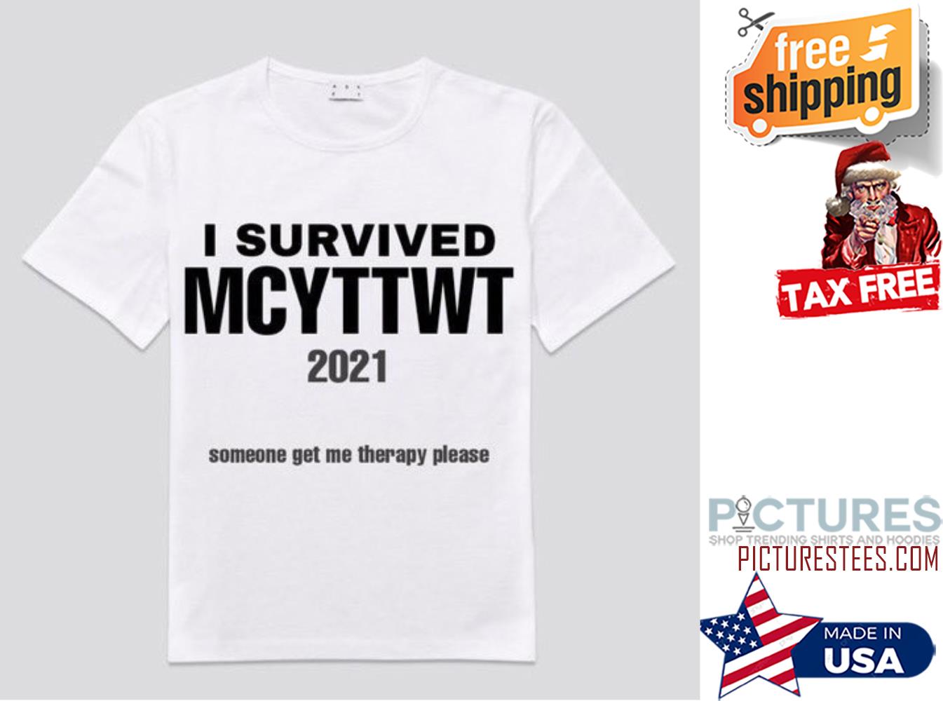 I survived MCYTTWT 2021 someone get me therapy please shirt