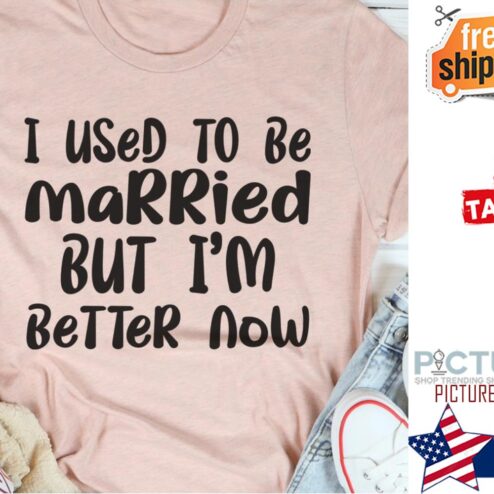 I used to be married but i'm better now shirt