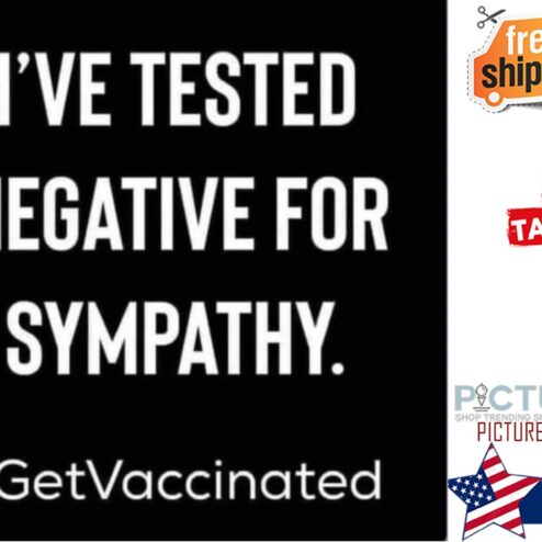 I've tested negative for sympathy get vaccinated shirt