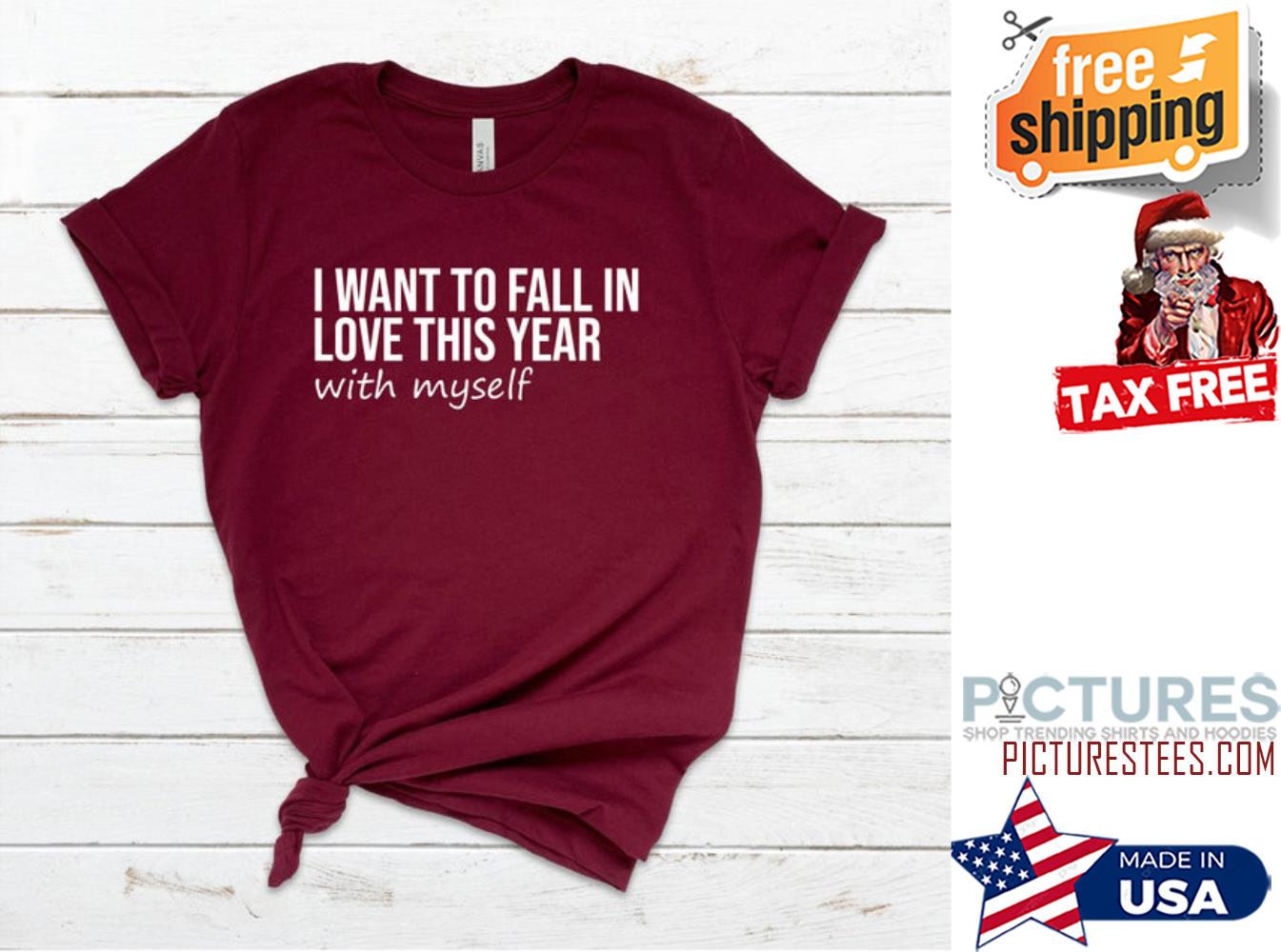 I want to fall in love this year with myself Valentine's day shirt I want to fall in love this year with myself Valentine's day shirt
