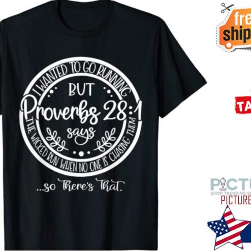 I Wanted To Go Jogging But Proverbs 28-1 T-Shirt