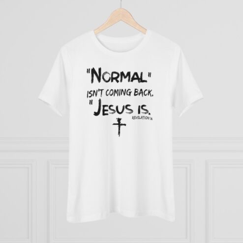 Normal isn't coming back Jesus is shirt