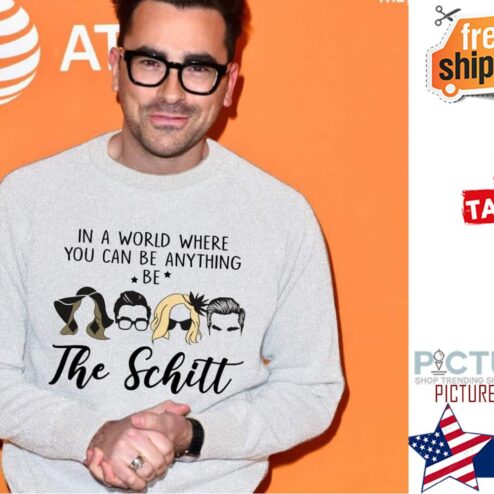In a world where you can be anything be the schitt shirt