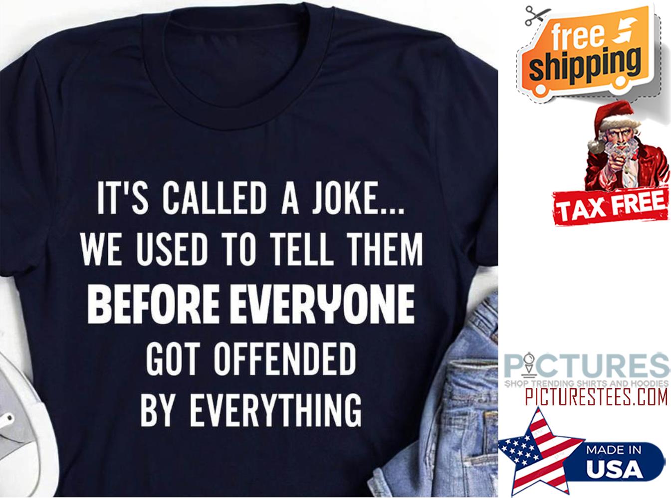 It's called a joke we used to tell them before everyone got offended by everything shirt