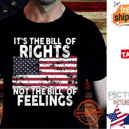 It's the bill of rights not the bill of feelings american flag vintage shirt