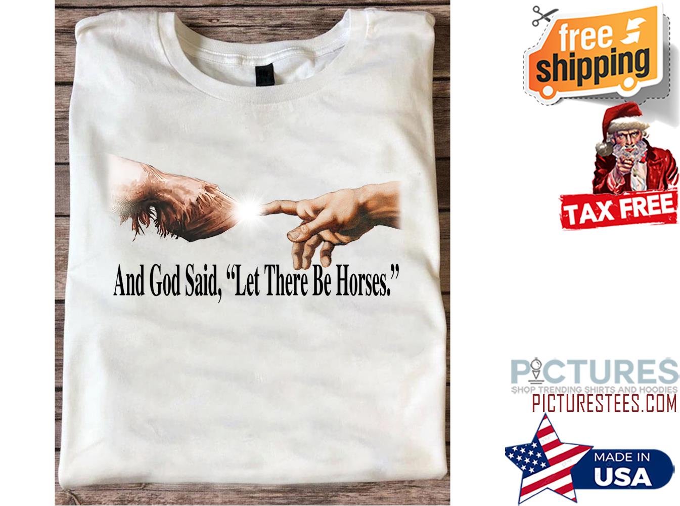 Jesus and god said let there be horses shirt