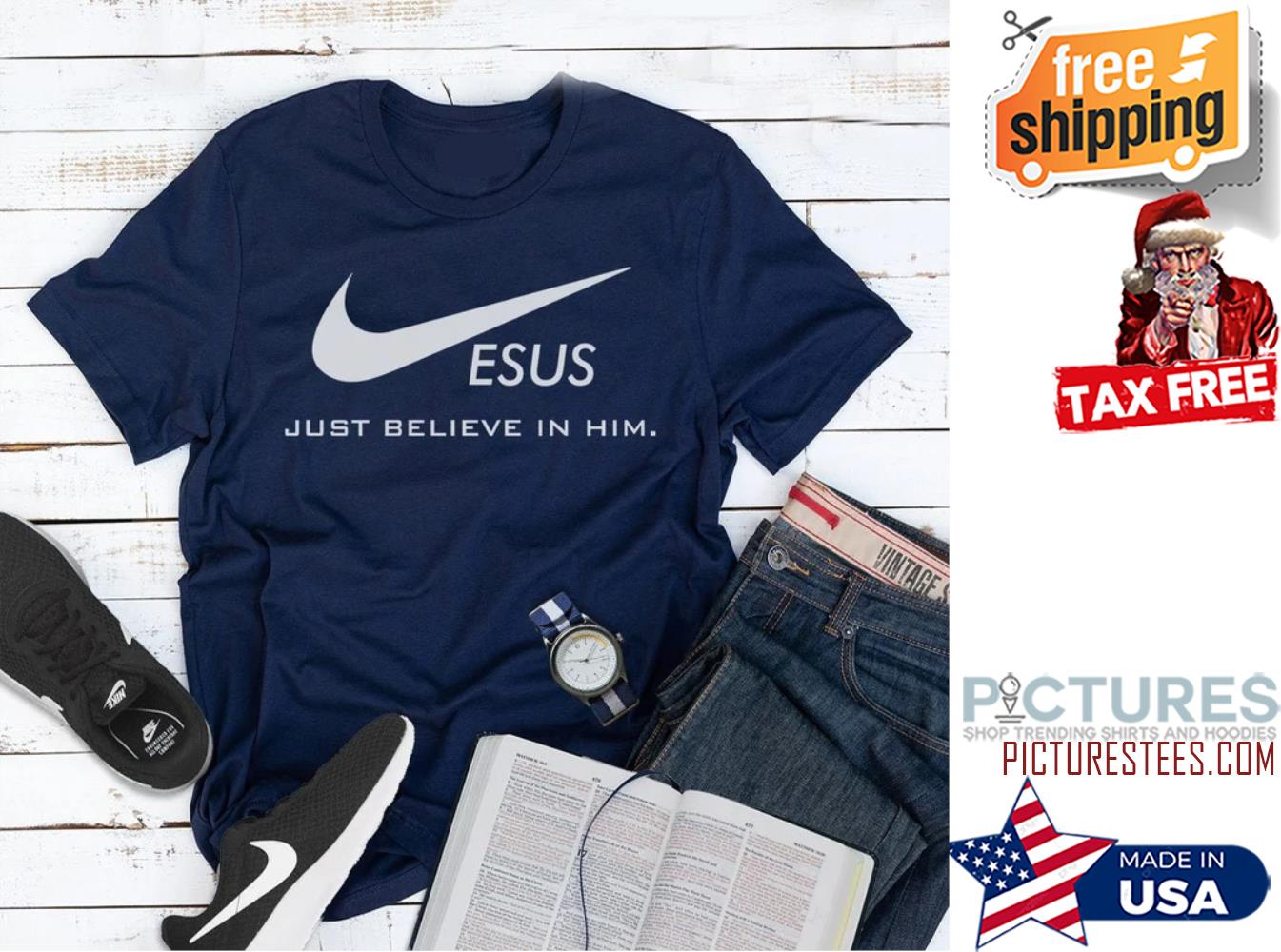 Jesus Just Believe In Him Christ shirt