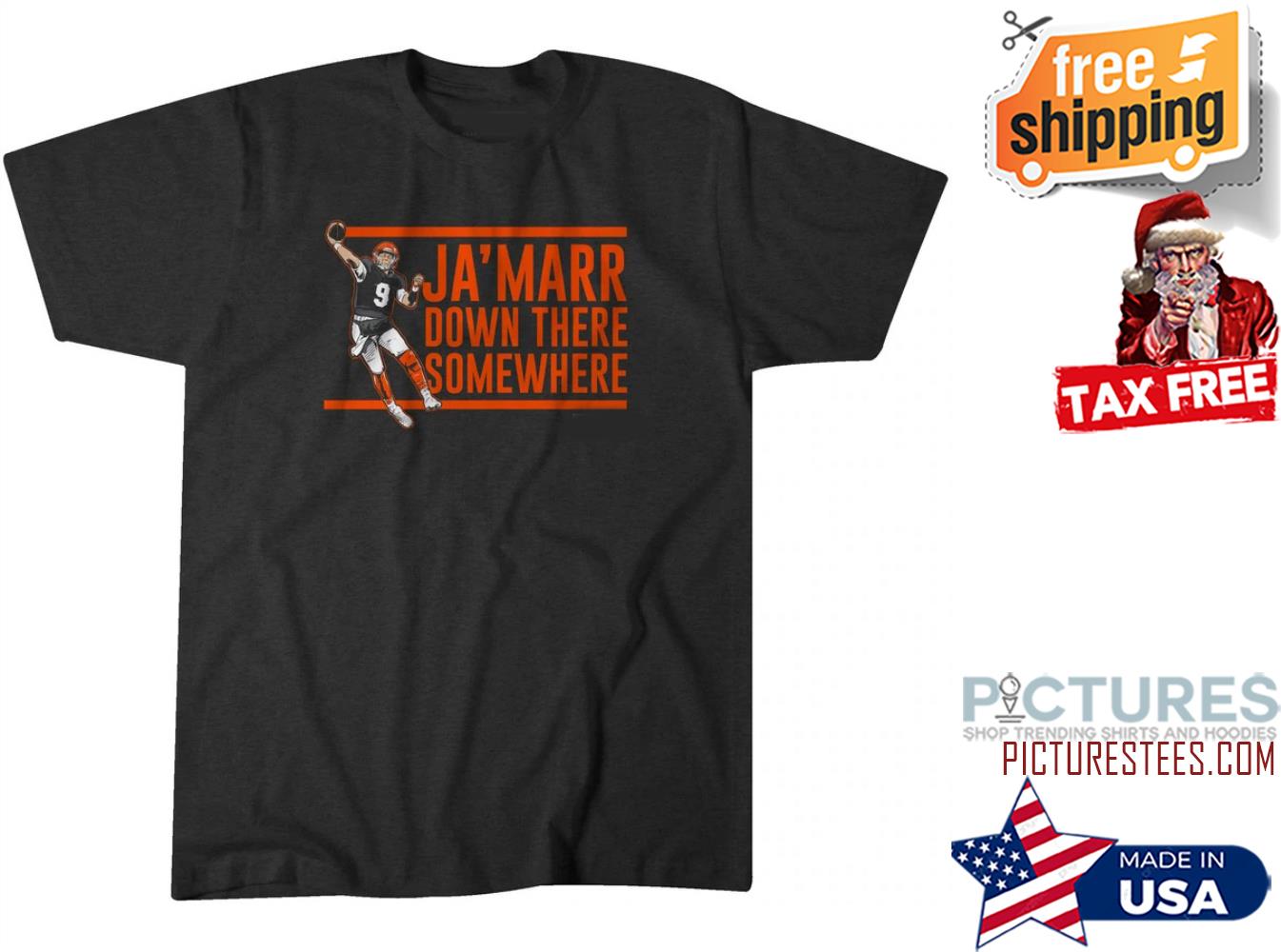 Joe Burrow Ja'marr down there somewhere shirt