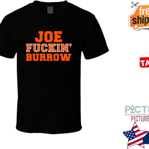 Joe Fuckin Burrow Shirt